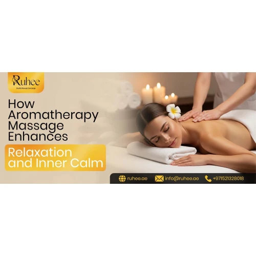 How Aromatherapy Massage Enhances Relaxation and Inner Calm